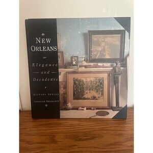 New Orleans : Elegance and Decadence by Randolph Delehanty (2003, Hardcover)
